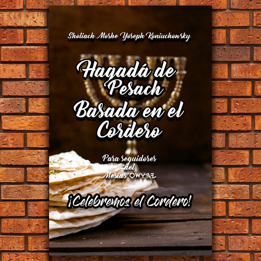 Hagadá de Pesach a Base de Cordero: Para los Seguidores del Mesías Yahusha